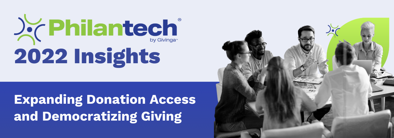 2022 Philantech Insights: Expanding Donation Access and Democratizing Giving
